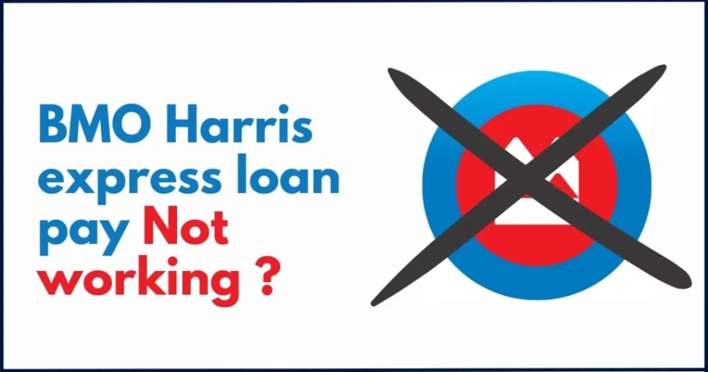 BMO Harris express loan pay Not working