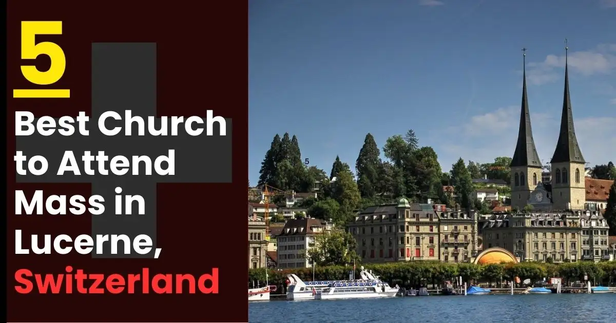 You are currently viewing 5 Best Church to Attend Mass Lucerne