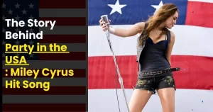 Read more about the article The Story Behind “Party in the USA” : Miley Cyrus Hit Song