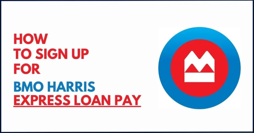 How to Signup for BMO Harris Express Loan Pay