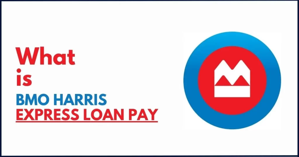 What is BMO Harris Express Loan Pay ?