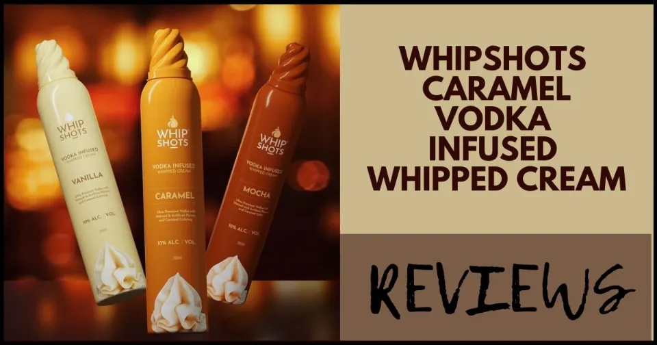Whipshots Caramel Vodka Infused Whipped Cream Reviews