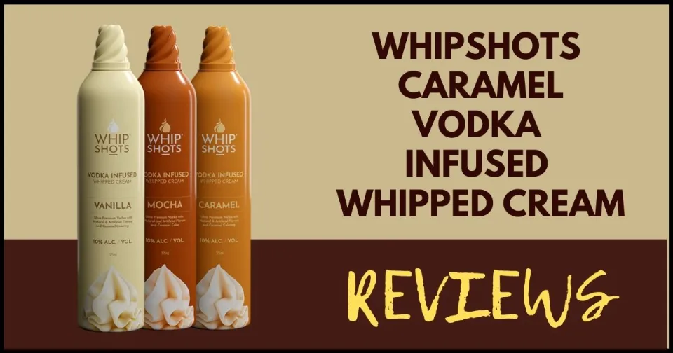 Read more about the article Whipshots Caramel Vodka Infused Whipped Cream Reviews : A Decadent Treat