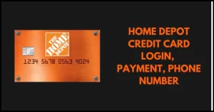 Read more about the article Home Depot Credit Card Login, Payment, Phone Number : Step-by-step Guide