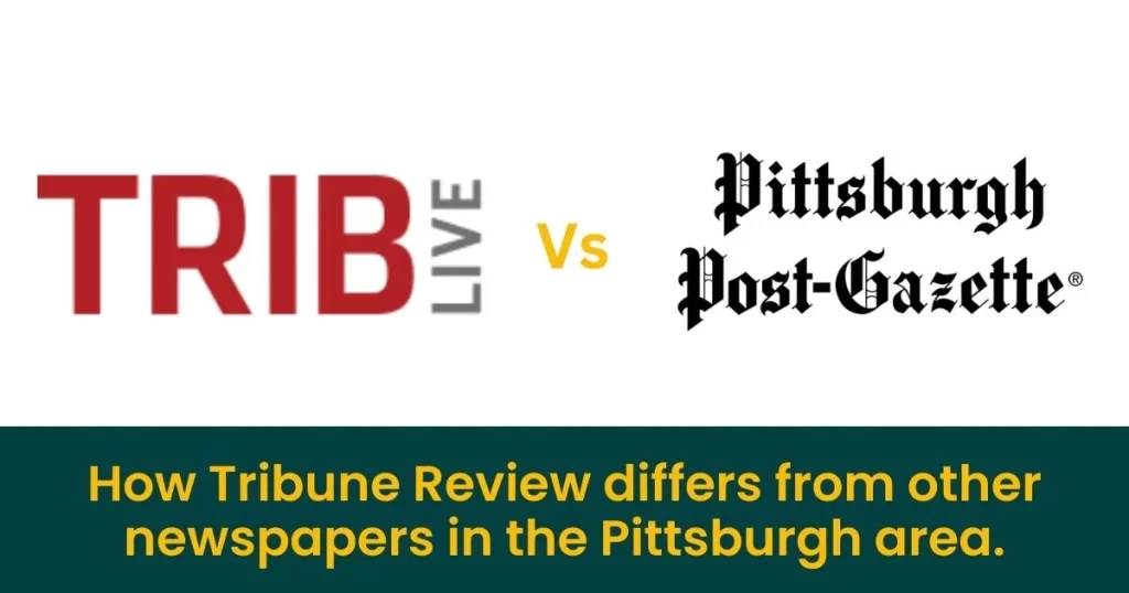 Tribune Review - How it differs from other newspapers like Post-Gazette in the Pittsburgh area.